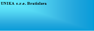 Textové pole: UNIKA s.r.o. Bratislava 